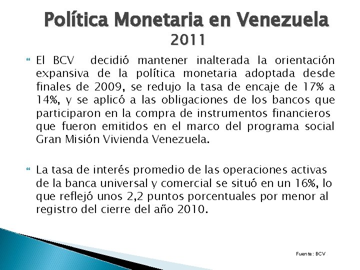Política Monetaria en Venezuela 2011 El BCV decidió mantener inalterada la orientación expansiva de