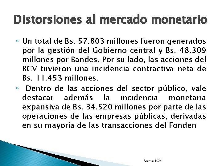 Distorsiones al mercado monetario Un total de Bs. 57. 803 millones fueron generados por