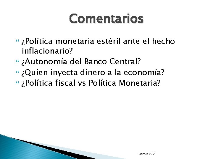 Comentarios ¿Política monetaria estéril ante el hecho inflacionario? ¿Autonomía del Banco Central? ¿Quien inyecta