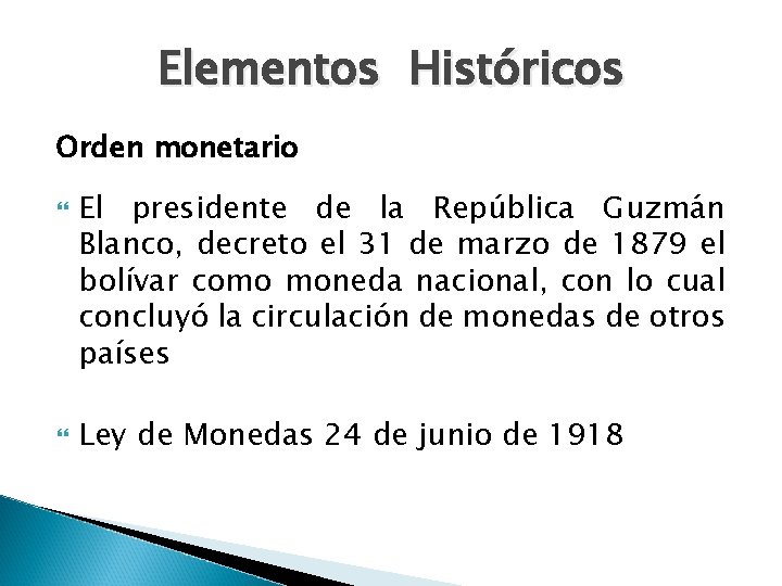 Elementos Históricos Orden monetario El presidente de la República Guzmán Blanco, decreto el 31