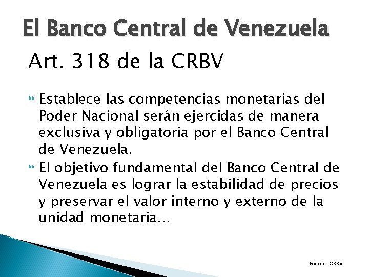 El Banco Central de Venezuela Art. 318 de la CRBV Establece las competencias monetarias