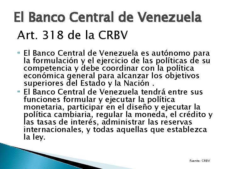 El Banco Central de Venezuela Art. 318 de la CRBV El Banco Central de