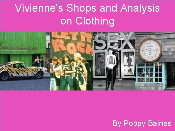 Vivienne's Shops and Analysis on Clothing By Poppy Baines 