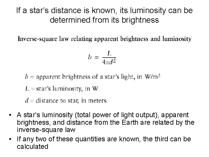 If a star’s distance is known, its luminosity can be determined from its brightness If a star’s distance is known, its luminosity can be determined from its brightness