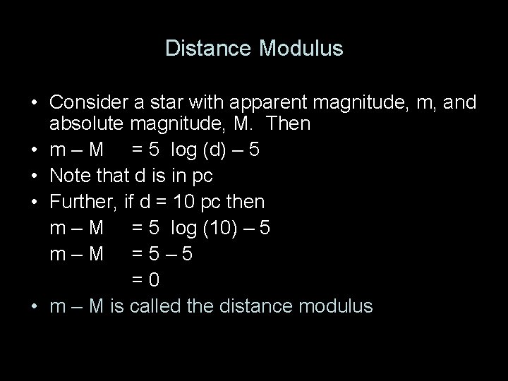 Distance Modulus • Consider a star with apparent magnitude, m, and absolute magnitude, M. Distance Modulus • Consider a star with apparent magnitude, m, and absolute magnitude, M.