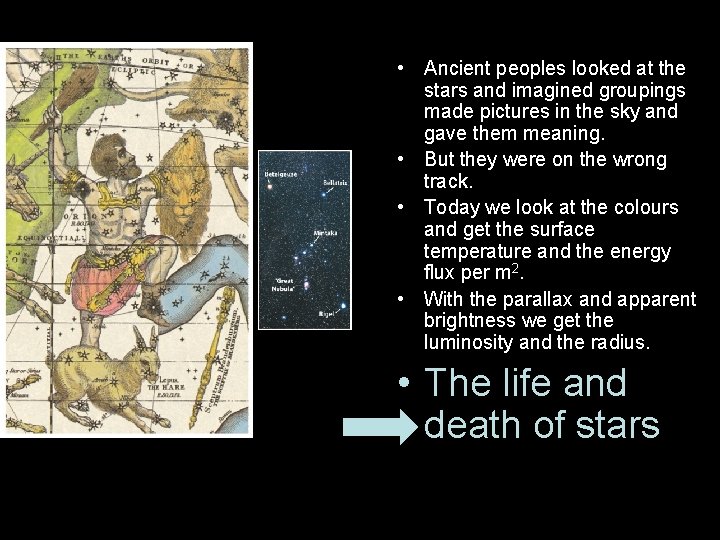 • Ancient peoples looked at the stars and imagined groupings made pictures in • Ancient peoples looked at the stars and imagined groupings made pictures in