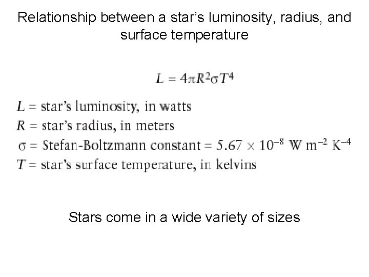 Relationship between a star’s luminosity, radius, and surface temperature Stars come in a wide Relationship between a star’s luminosity, radius, and surface temperature Stars come in a wide