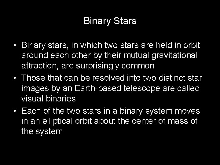 Binary Stars • Binary stars, in which two stars are held in orbit around Binary Stars • Binary stars, in which two stars are held in orbit around