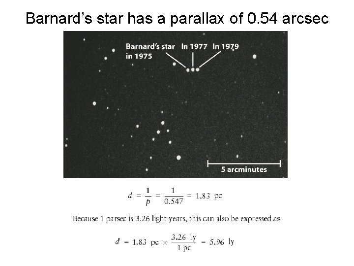 Barnard’s star has a parallax of 0. 54 arcsec Barnard’s star has a parallax of 0. 54 arcsec