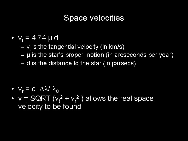 Space velocities • vt = 4. 74 μ d – vt is the tangential Space velocities • vt = 4. 74 μ d – vt is the tangential