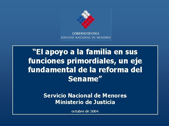 “El apoyo a la familia en sus funciones primordiales, un eje fundamental de la