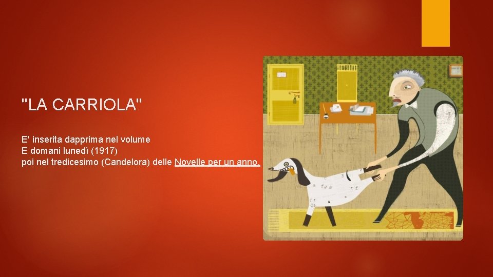 "LA CARRIOLA" E' inserita dapprima nel volume E domani lunedì (1917) poi nel tredicesimo