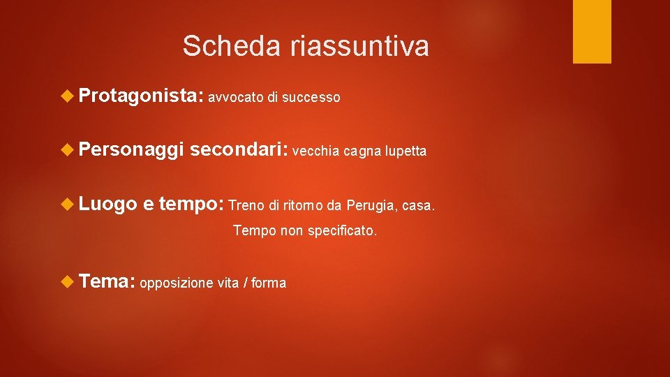 Scheda riassuntiva Protagonista: avvocato di successo Personaggi Luogo secondari: vecchia cagna lupetta e tempo: