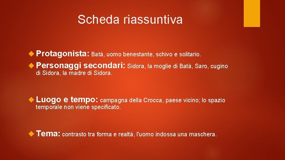 Scheda riassuntiva Protagonista: Batà, uomo benestante, schivo e solitario. Personaggi secondari: Sidora, la moglie