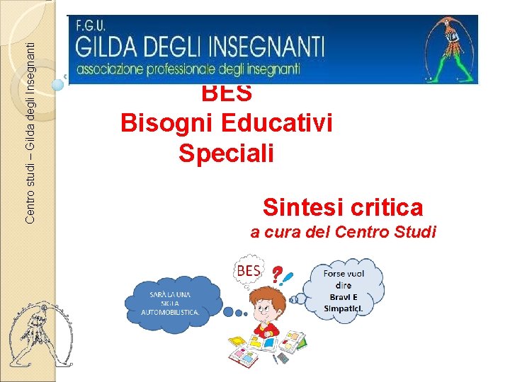 Centro studi – Gilda degli Insegnanti BES Bisogni Educativi Speciali Sintesi critica a cura