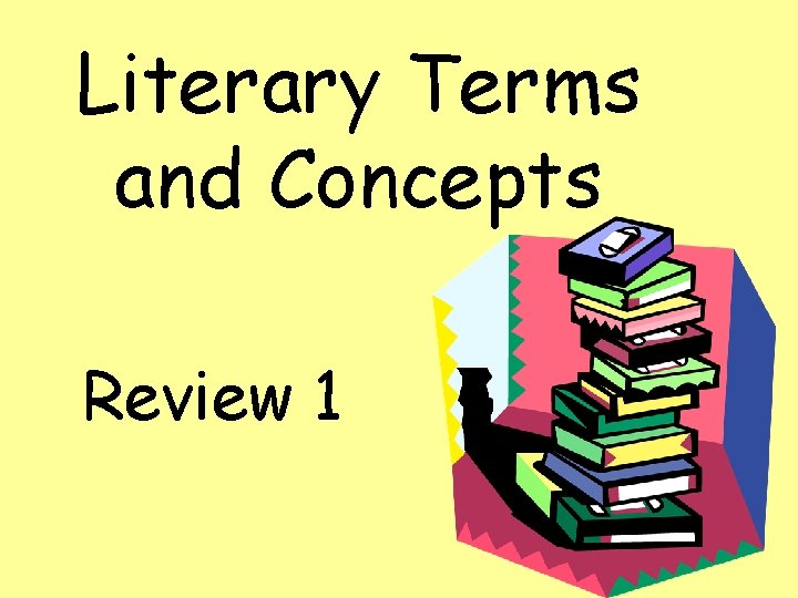 Literary Terms and Concepts Review 1 