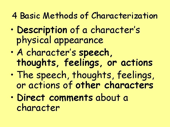 4 Basic Methods of Characterization • Description of a character’s physical appearance • A