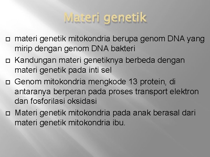 Materi genetik materi genetik mitokondria berupa genom DNA yang mirip dengan genom DNA bakteri