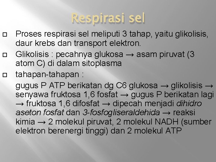 Respirasi sel Proses respirasi sel meliputi 3 tahap, yaitu glikolisis, daur krebs dan transport