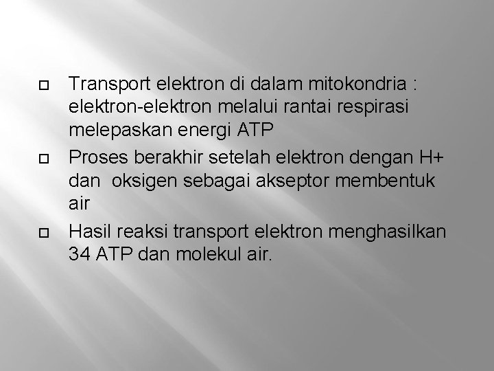  Transport elektron di dalam mitokondria : elektron-elektron melalui rantai respirasi melepaskan energi ATP