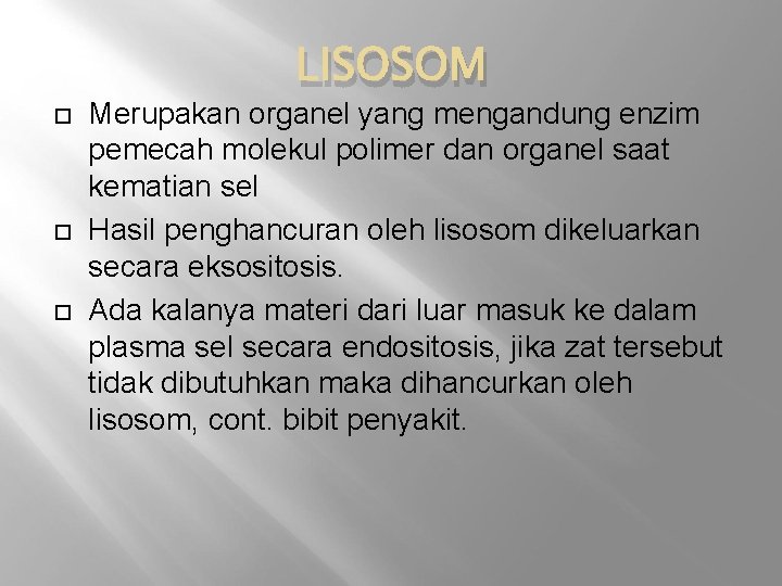  LISOSOM Merupakan organel yang mengandung enzim pemecah molekul polimer dan organel saat kematian