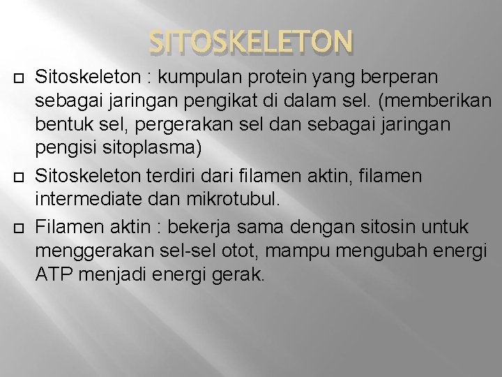 SITOSKELETON Sitoskeleton : kumpulan protein yang berperan sebagai jaringan pengikat di dalam sel. (memberikan