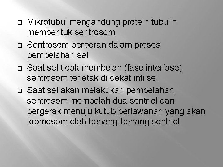  Mikrotubul mengandung protein tubulin membentuk sentrosom Sentrosom berperan dalam proses pembelahan sel Saat