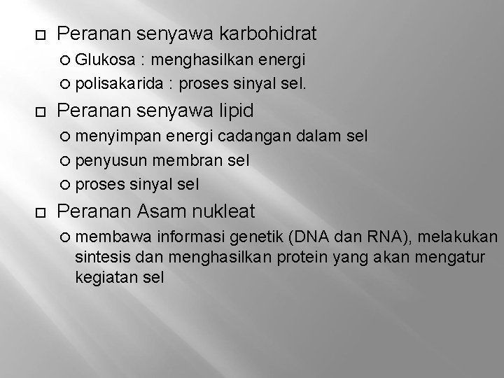  Peranan senyawa karbohidrat Glukosa : menghasilkan energi polisakarida : proses sinyal sel. Peranan