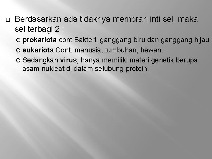  Berdasarkan ada tidaknya membran inti sel, maka sel terbagi 2 : prokariota cont