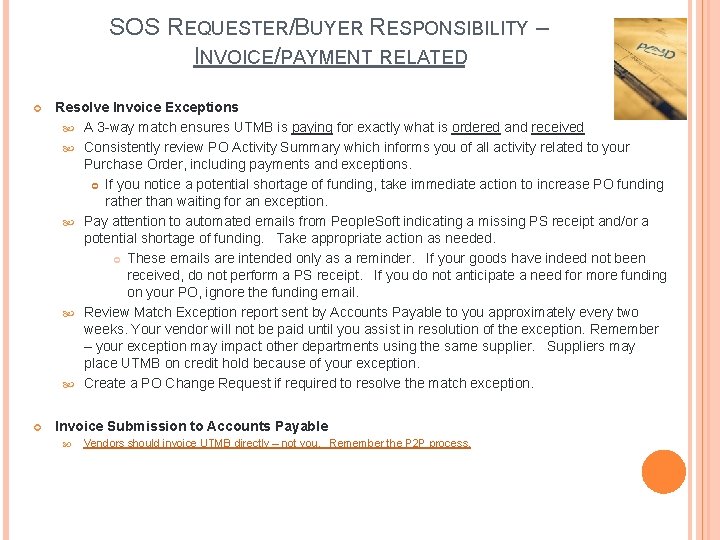 SOS REQUESTER/BUYER RESPONSIBILITY – INVOICE/PAYMENT RELATED Resolve Invoice Exceptions A 3 -way match ensures