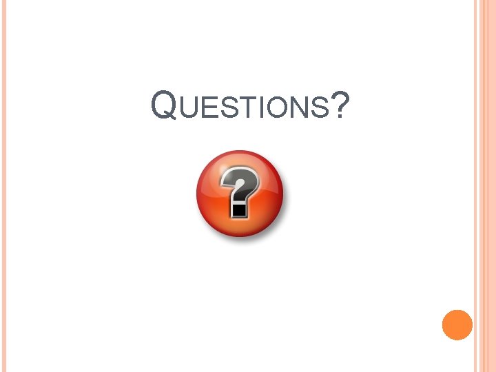 QUESTIONS? 