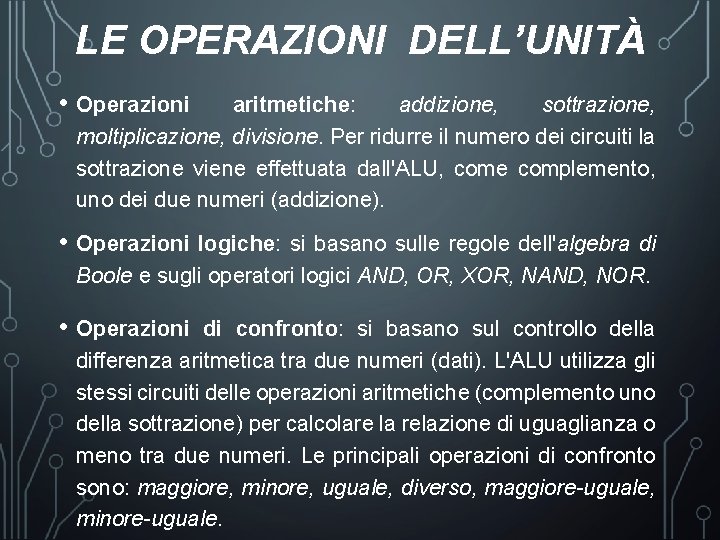 LE OPERAZIONI DELL’UNITÀ • Operazioni aritmetiche: addizione, sottrazione, moltiplicazione, divisione. Per ridurre il numero