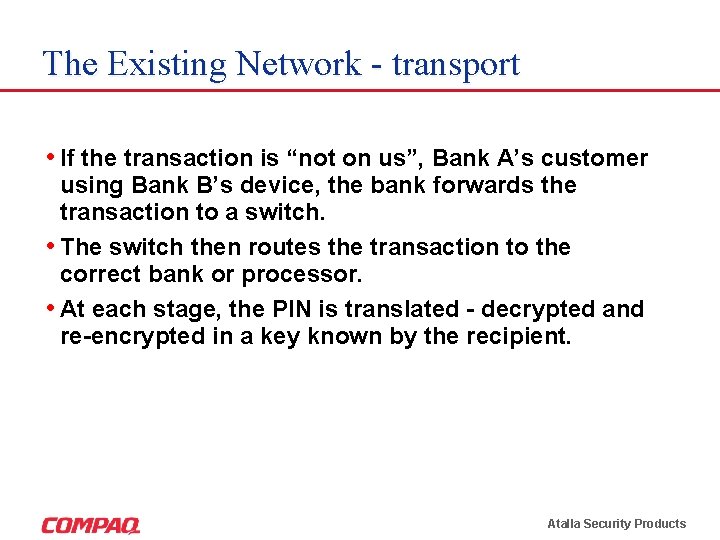 The Existing Network - transport • If the transaction is “not on us”, Bank The Existing Network - transport • If the transaction is “not on us”, Bank