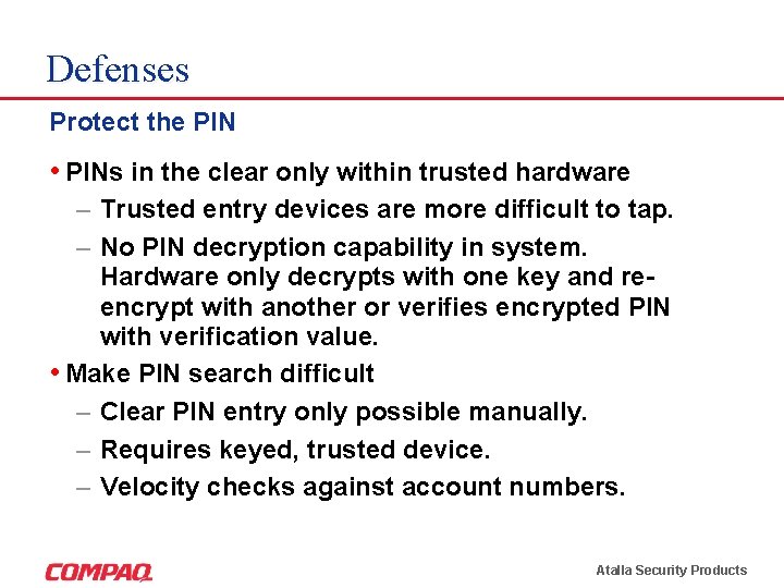 Defenses Protect the PIN • PINs in the clear only within trusted hardware –