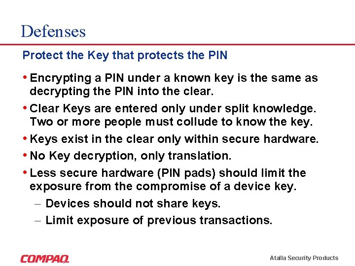 Defenses Protect the Key that protects the PIN • Encrypting a PIN under a