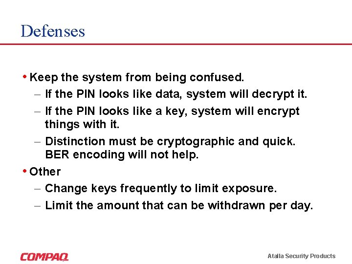 Defenses • Keep the system from being confused. – If the PIN looks like