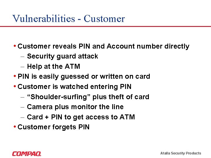 Vulnerabilities - Customer • Customer reveals PIN and Account number directly – Security guard