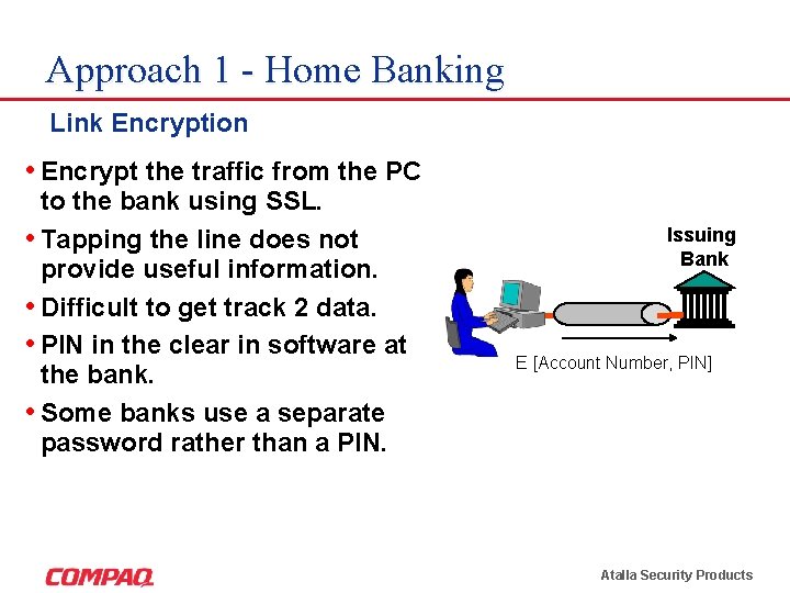 Approach 1 - Home Banking Link Encryption • Encrypt the traffic from the PC