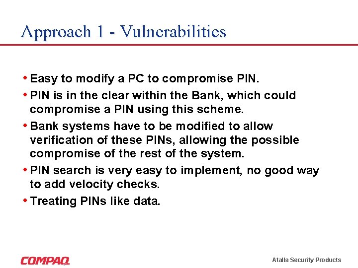 Approach 1 - Vulnerabilities • Easy to modify a PC to compromise PIN. •