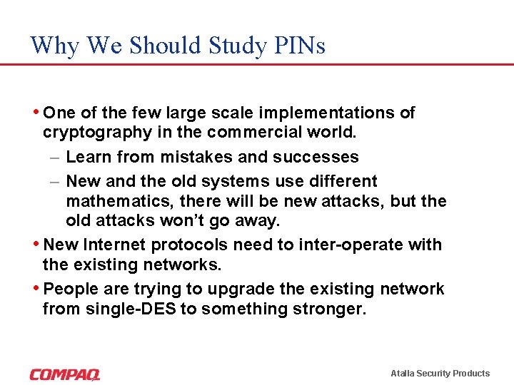 Why We Should Study PINs • One of the few large scale implementations of