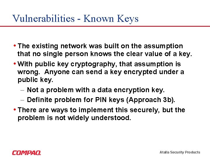 Vulnerabilities - Known Keys • The existing network was built on the assumption that