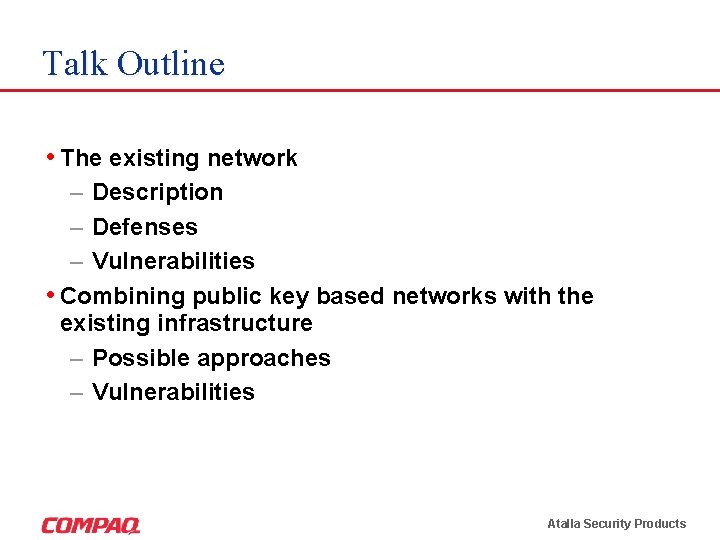 Talk Outline • The existing network – Description – Defenses – Vulnerabilities • Combining