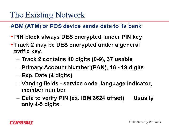 The Existing Network ABM (ATM) or POS device sends data to its bank •