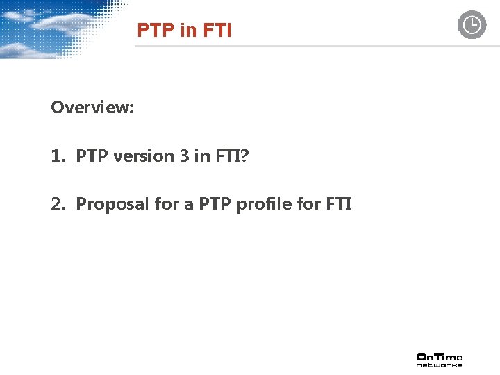 PTP in FTI Overview: 1. PTP version 3 in FTI? 2. Proposal for a