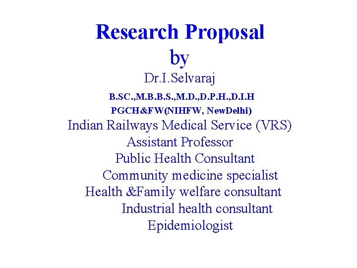 Research Proposal by Dr. I. Selvaraj B. SC. , M. B. B. S. ,