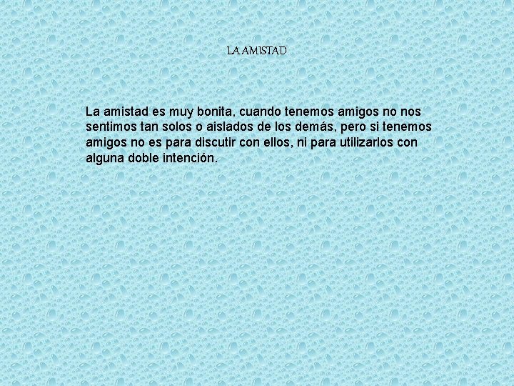 LA AMISTAD La amistad es muy bonita, cuando tenemos amigos no nos sentimos tan