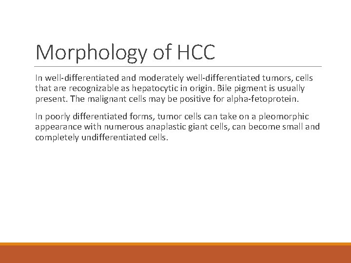 Morphology of HCC In well-differentiated and moderately well-differentiated tumors, cells that are recognizable as