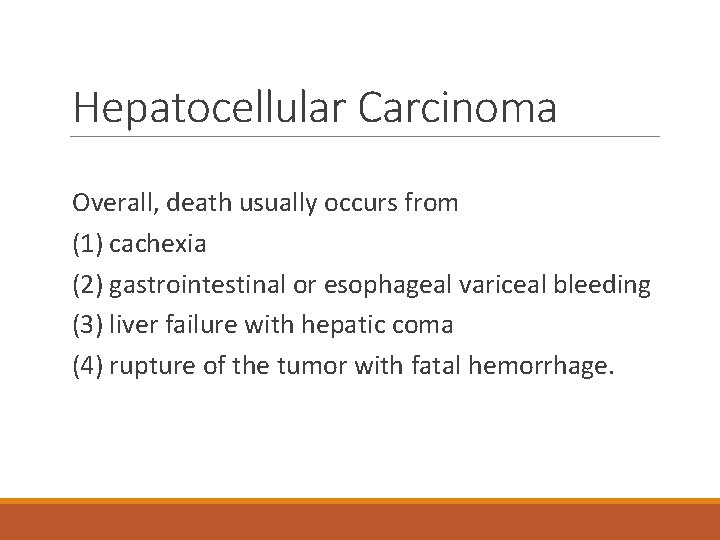 Hepatocellular Carcinoma Overall, death usually occurs from (1) cachexia (2) gastrointestinal or esophageal variceal