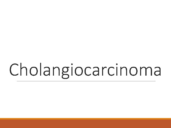 Cholangiocarcinoma 