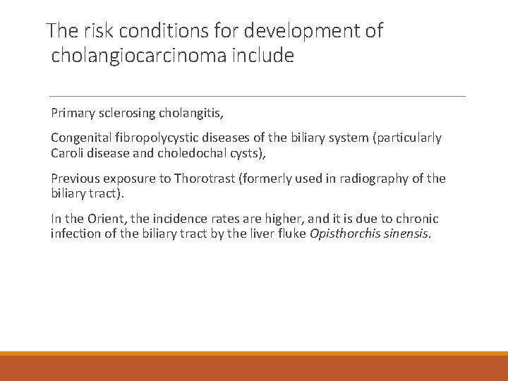 The risk conditions for development of cholangiocarcinoma include Primary sclerosing cholangitis, Congenital fibropolycystic diseases